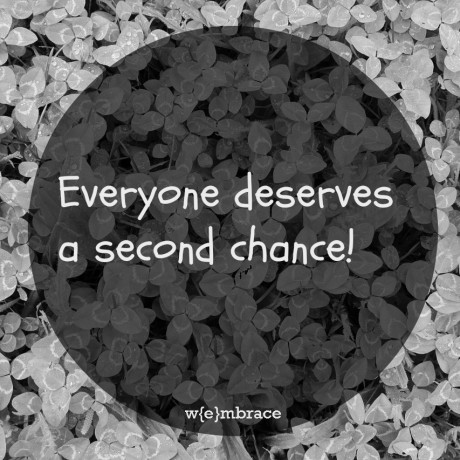 Always Give People A Second Chance – W{e}mbrace