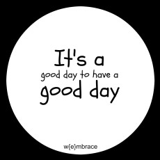 It's a good day to have a good day